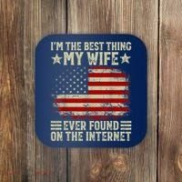 Im The Best Thing My Wife Ever Found On The Internet Coaster thumb 0