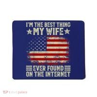 Im The Best Thing My Wife Ever Found On The Internet Mousepad thumb 0