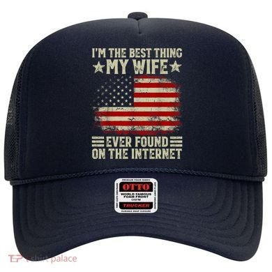 Im The Best Thing My Wife Ever Found On The Internet Hat