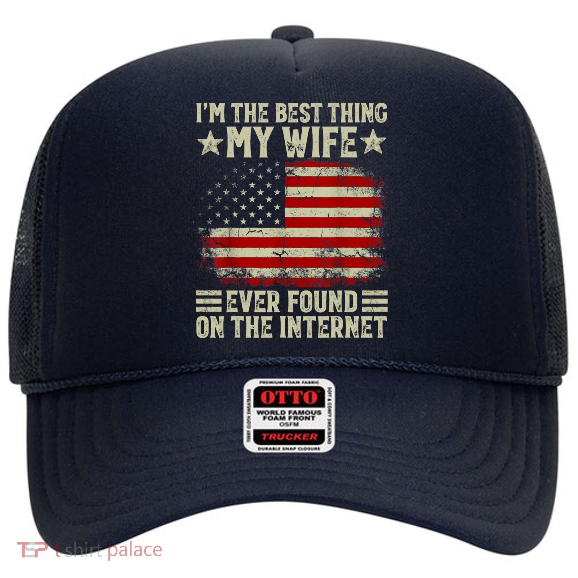 Im The Best Thing My Wife Ever Found On The Internet Hat