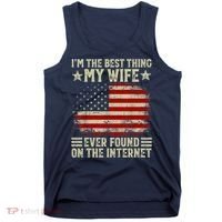 Im The Best Thing My Wife Ever Found On The Internet Tank Top thumb 0