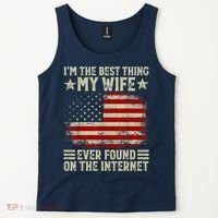 Im The Best Thing My Wife Ever Found On The Internet Tank Top thumb 2
