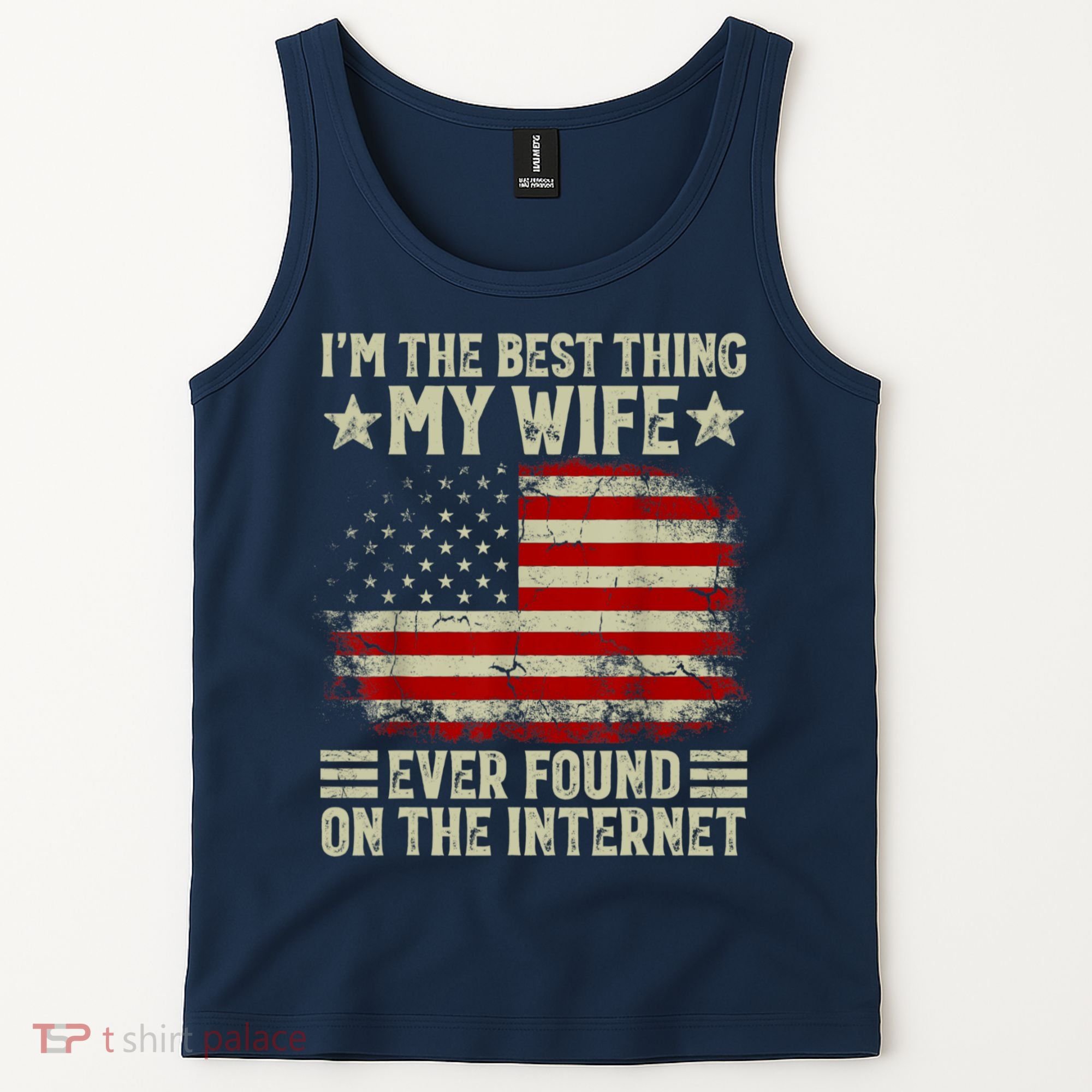 Im The Best Thing My Wife Ever Found On The Internet Tank Top