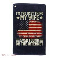 Im The Best Thing My Wife Ever Found On The Internet Golf Towel thumb 0