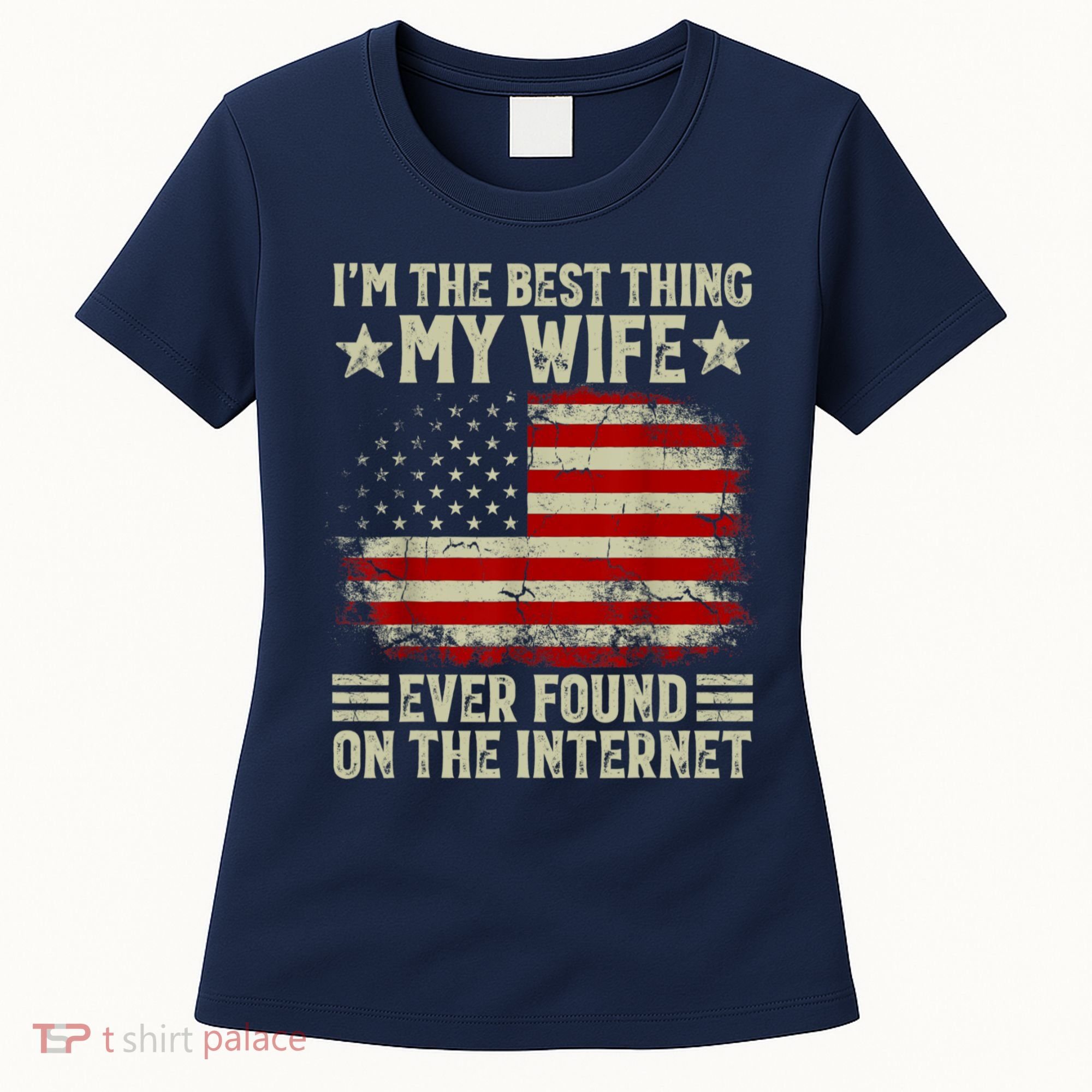 Im The Best Thing My Wife Ever Found On The Internet Women's T-Shirt