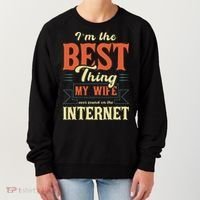I'm The Best Thing My Wife Ever Found On The Internet Women's Sweatshirt thumb 0