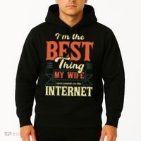 I'm The Best Thing My Wife Ever Found On The Internet Hoodie thumb 2