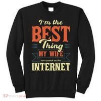 I'm The Best Thing My Wife Ever Found On The Internet Sweatshirt thumb 0