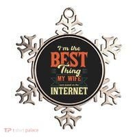 I'm The Best Thing My Wife Ever Found On The Internet Ornament thumb 0