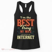 I'm The Best Thing My Wife Ever Found On The Internet Women's Tank Top thumb 0