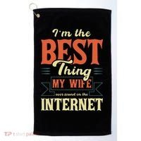 I'm The Best Thing My Wife Ever Found On The Internet Golf Towel thumb 0