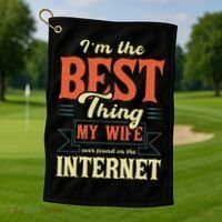 I'm The Best Thing My Wife Ever Found On The Internet Golf Towel thumb 1