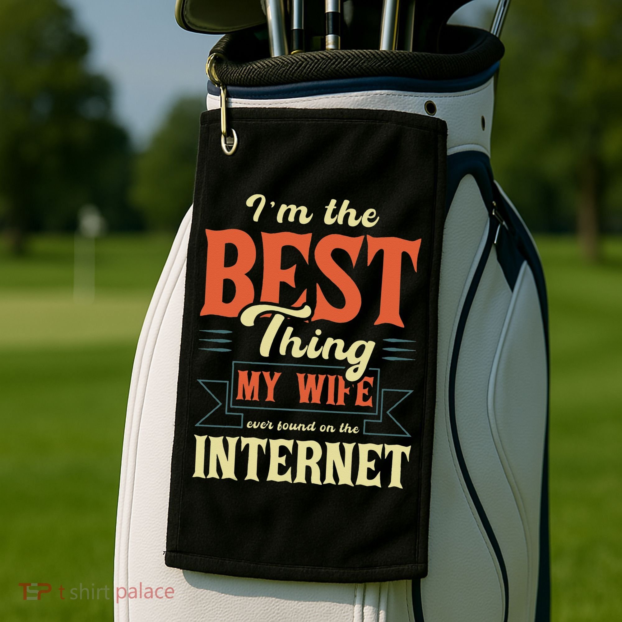 I'm The Best Thing My Wife Ever Found On The Internet Golf Towel