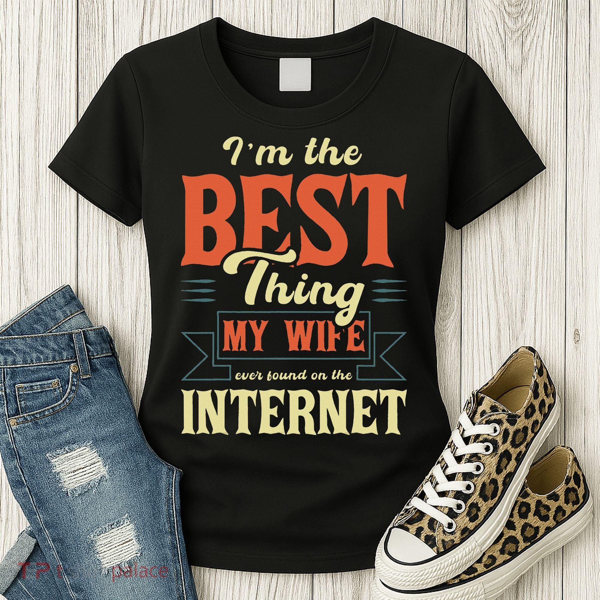I'm The Best Thing My Wife Ever Found On The Internet Women's T-Shirt