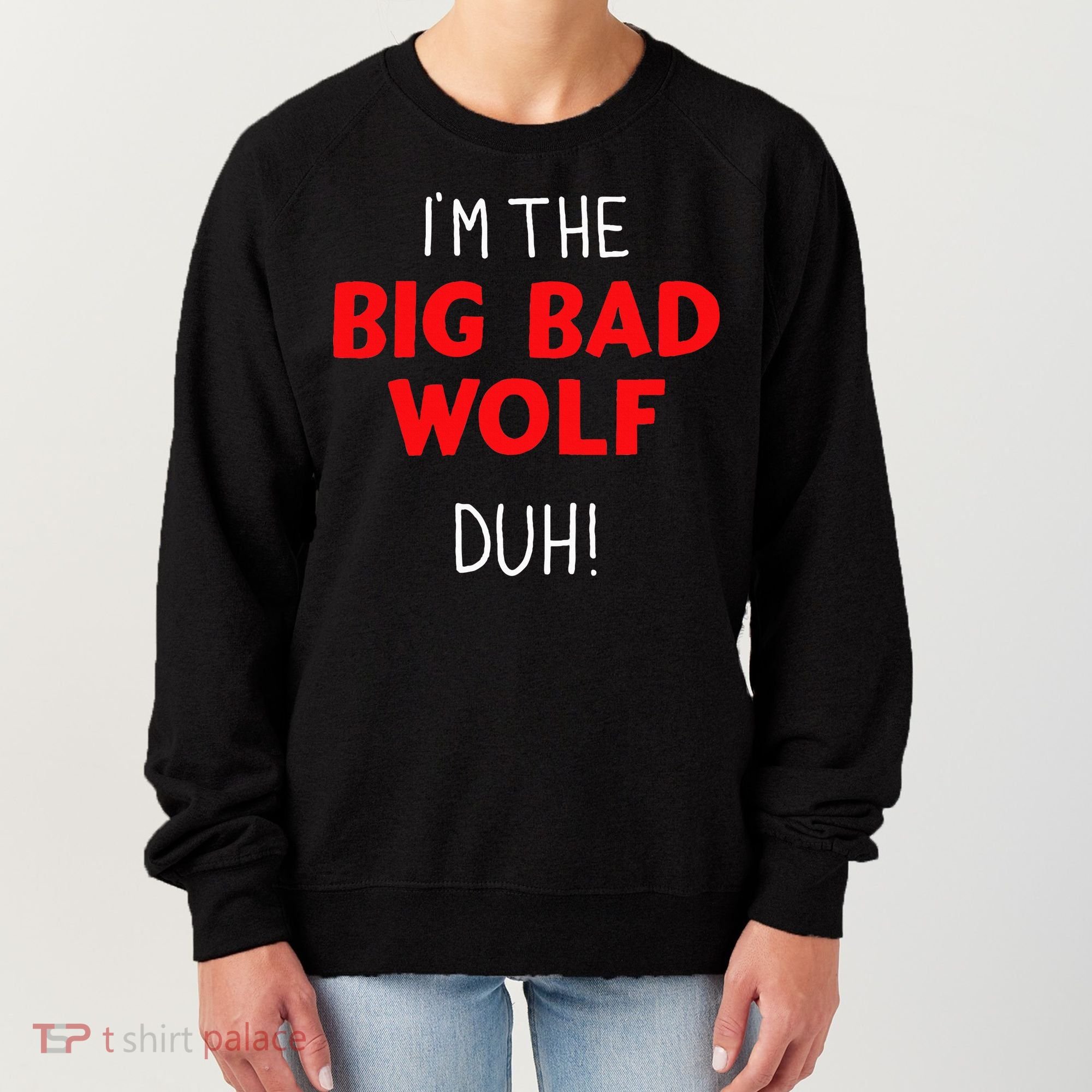 I'm the bad wolf duh costume for DIY halloween party Women's Sweatshirt
