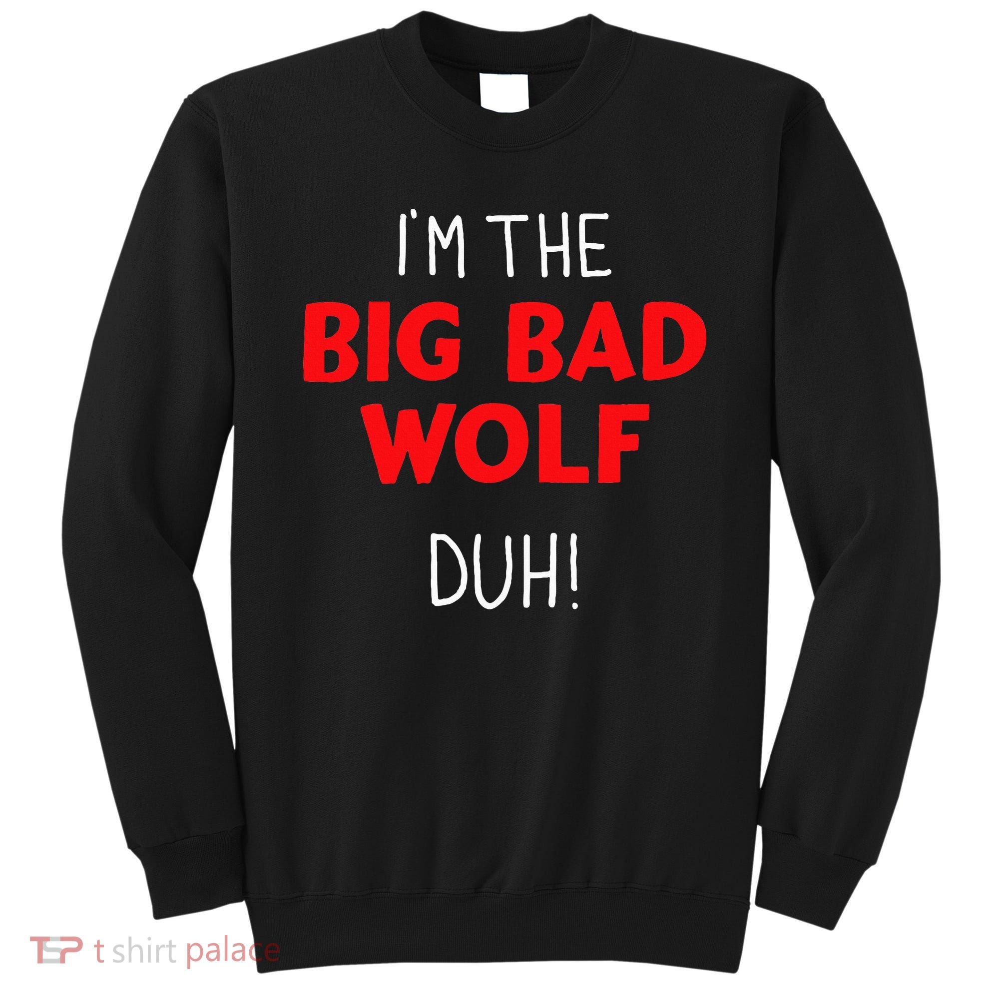 I'm the bad wolf duh costume for DIY halloween party Sweatshirt
