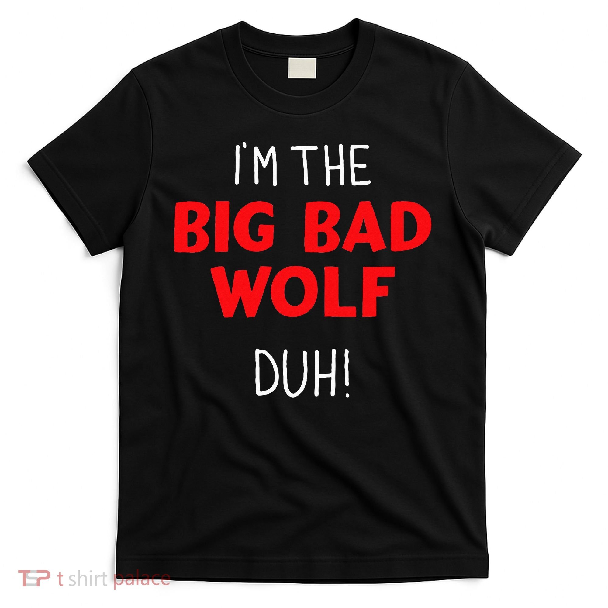 I'm the bad wolf duh costume for DIY halloween party T-Shirt