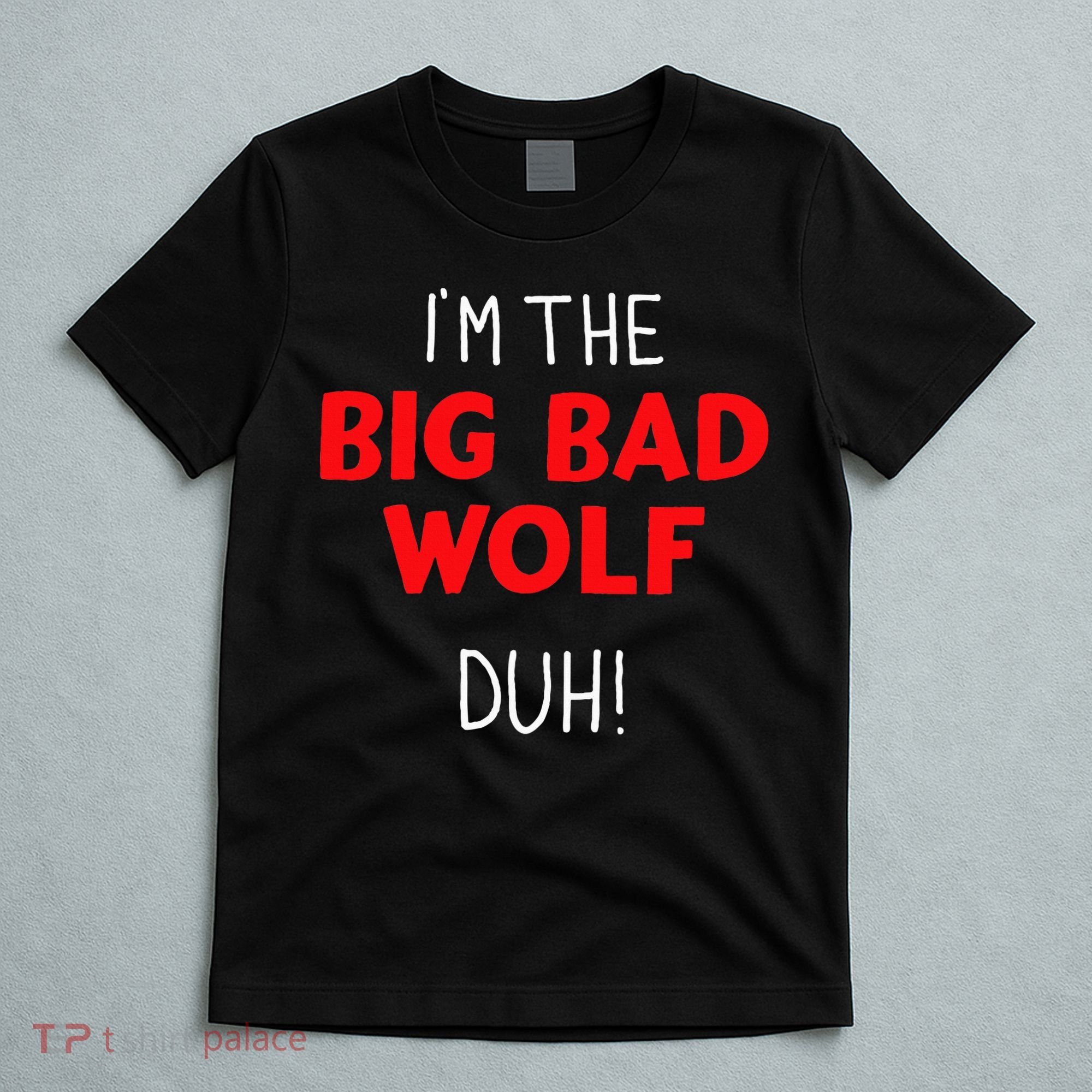I'm the bad wolf duh costume for DIY halloween party T-Shirt