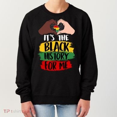 It's The Black History For Me Women's Sweatshirt