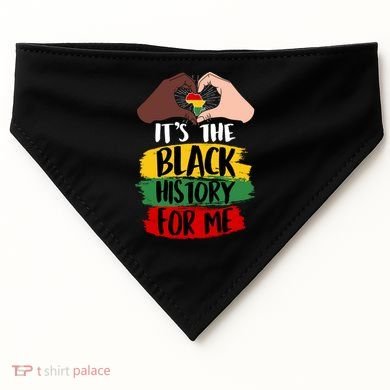 It's The Black History For Me USA-Made Doggie Bandana