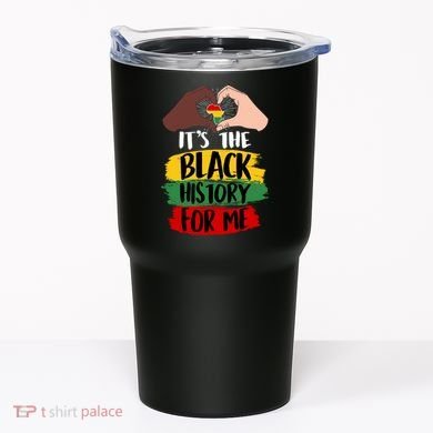 It's The Black History For Me Tumbler