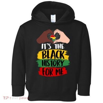 It's The Black History For Me Toddler Hoodie