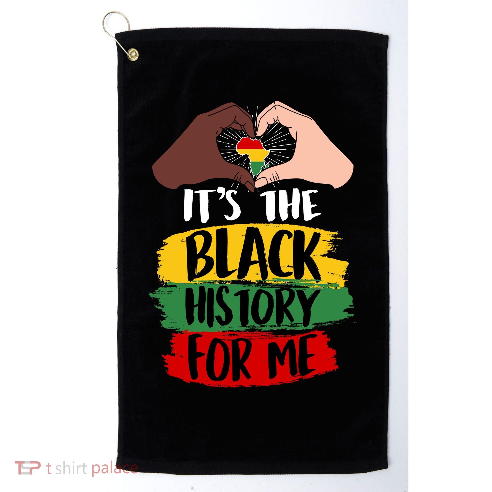It's The Black History For Me Golf Towel