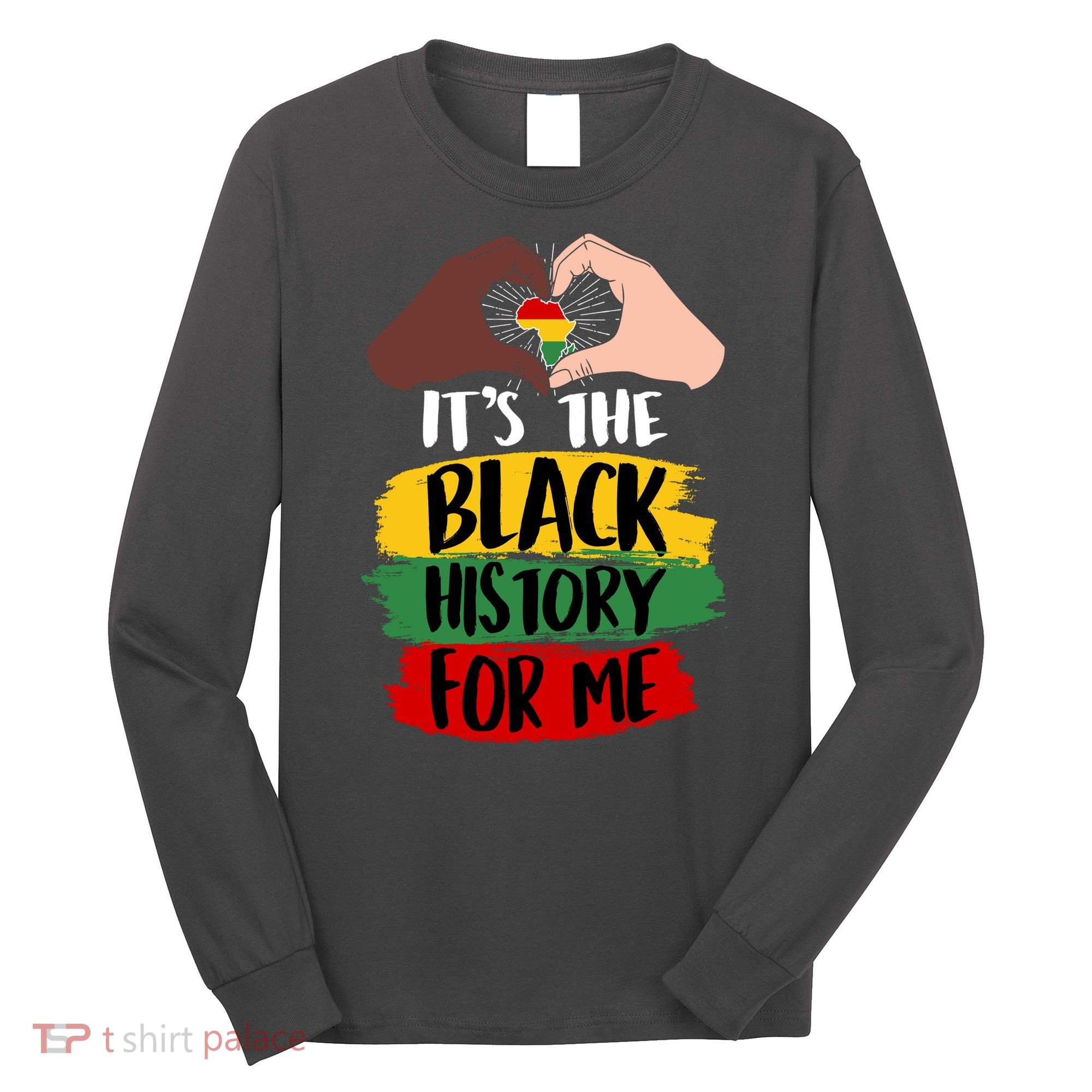 It's The Black History For Me Long Sleeve Shirt