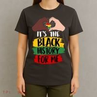 It's The Black History For Me T-Shirt thumb 4