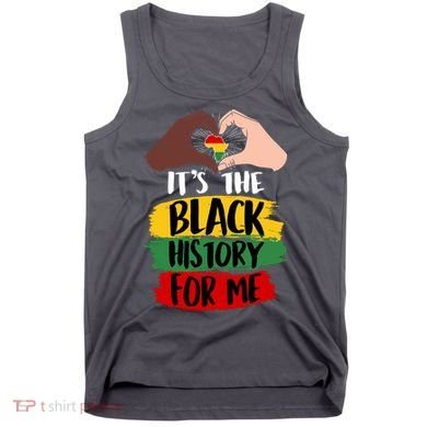 It's The Black History For Me Tank Top