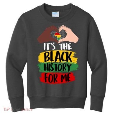 It's The Black History For Me Kids Sweatshirt