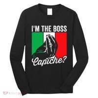 IM The Boss Capiche Funny Italian Nonno Nonna Saying Long Sleeve Shirt thumb 0
