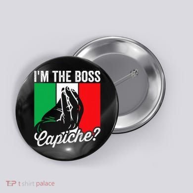 IM The Boss Capiche Funny Italian Nonno Nonna Saying Button
