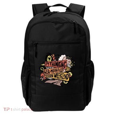 I'm Thinking Beer And Motorcycle Kinda Weekend Backpack
