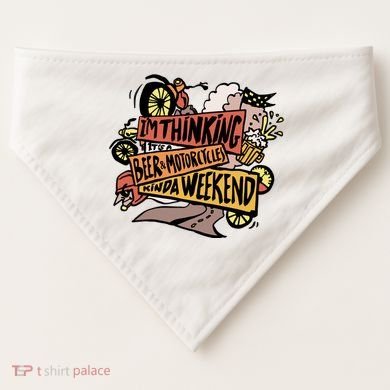 I'm Thinking Beer And Motorcycle Kinda Weekend USA-Made Doggie Bandana