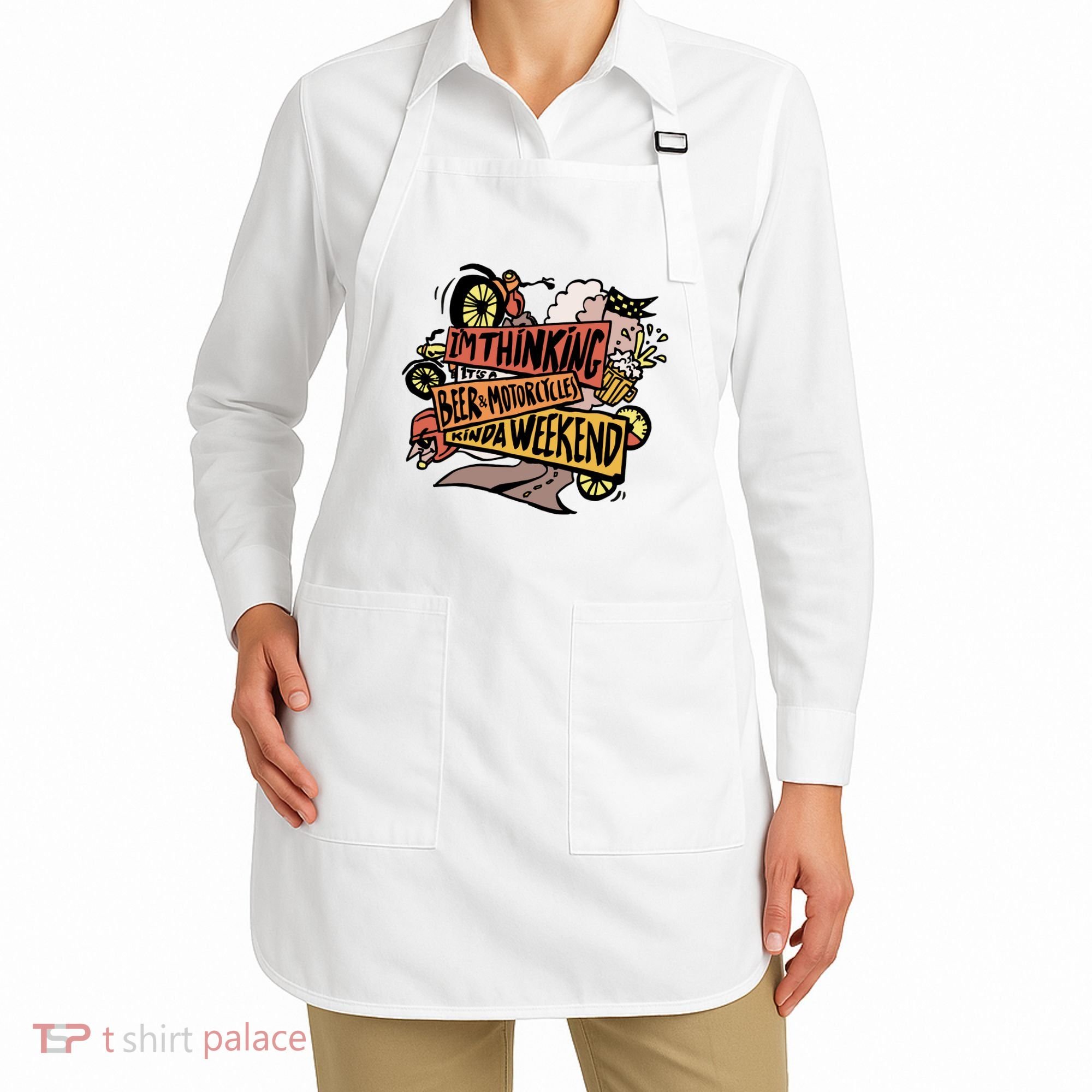 I'm Thinking Beer And Motorcycle Kinda Weekend Apron