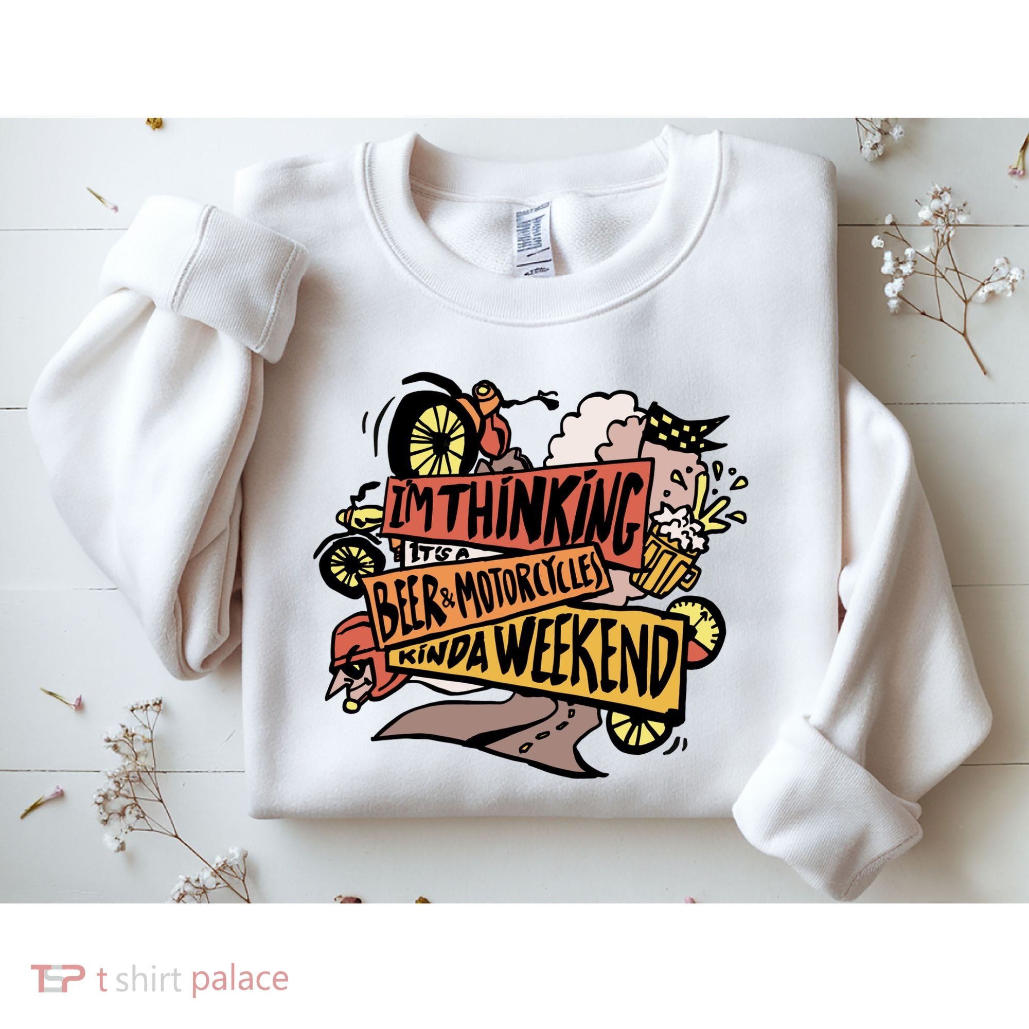 I'm Thinking Beer And Motorcycle Kinda Weekend Sweatshirt