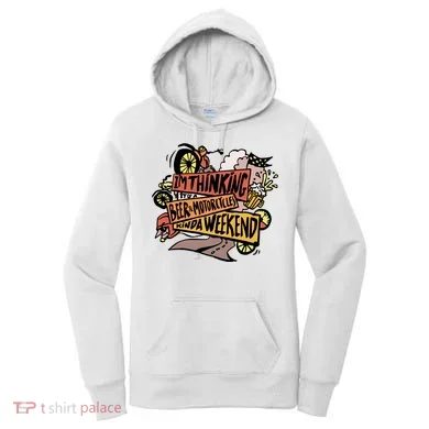 I'm Thinking Beer And Motorcycle Kinda Weekend Women's Hoodie