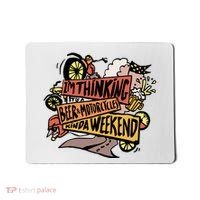 I'm Thinking Beer And Motorcycle Kinda Weekend Mousepad thumb 0