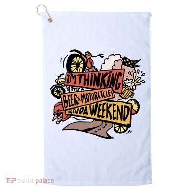 I'm Thinking Beer And Motorcycle Kinda Weekend Golf Towel