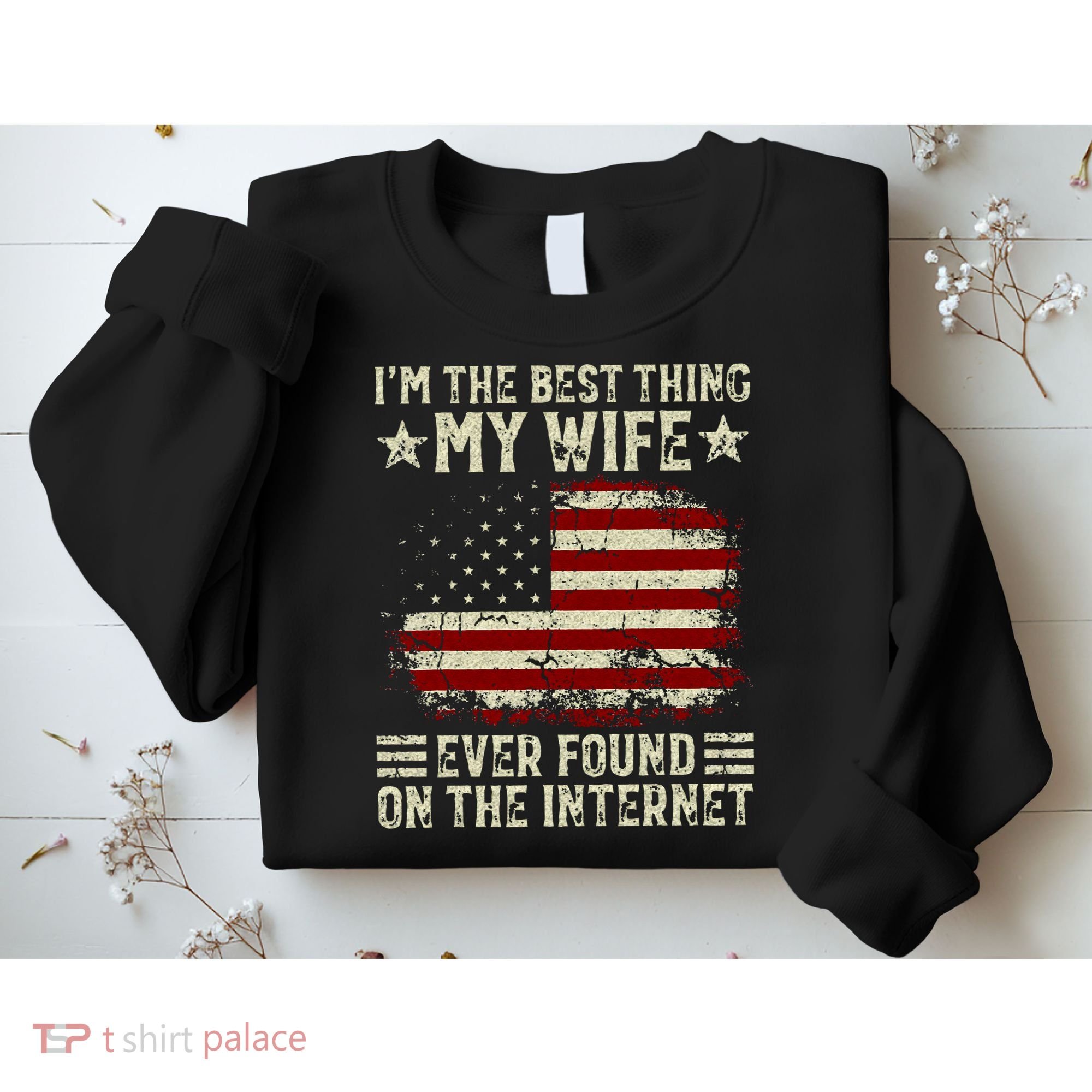 Im The Best Thing My Wife Ever Found On The Internet Retro Sweatshirt