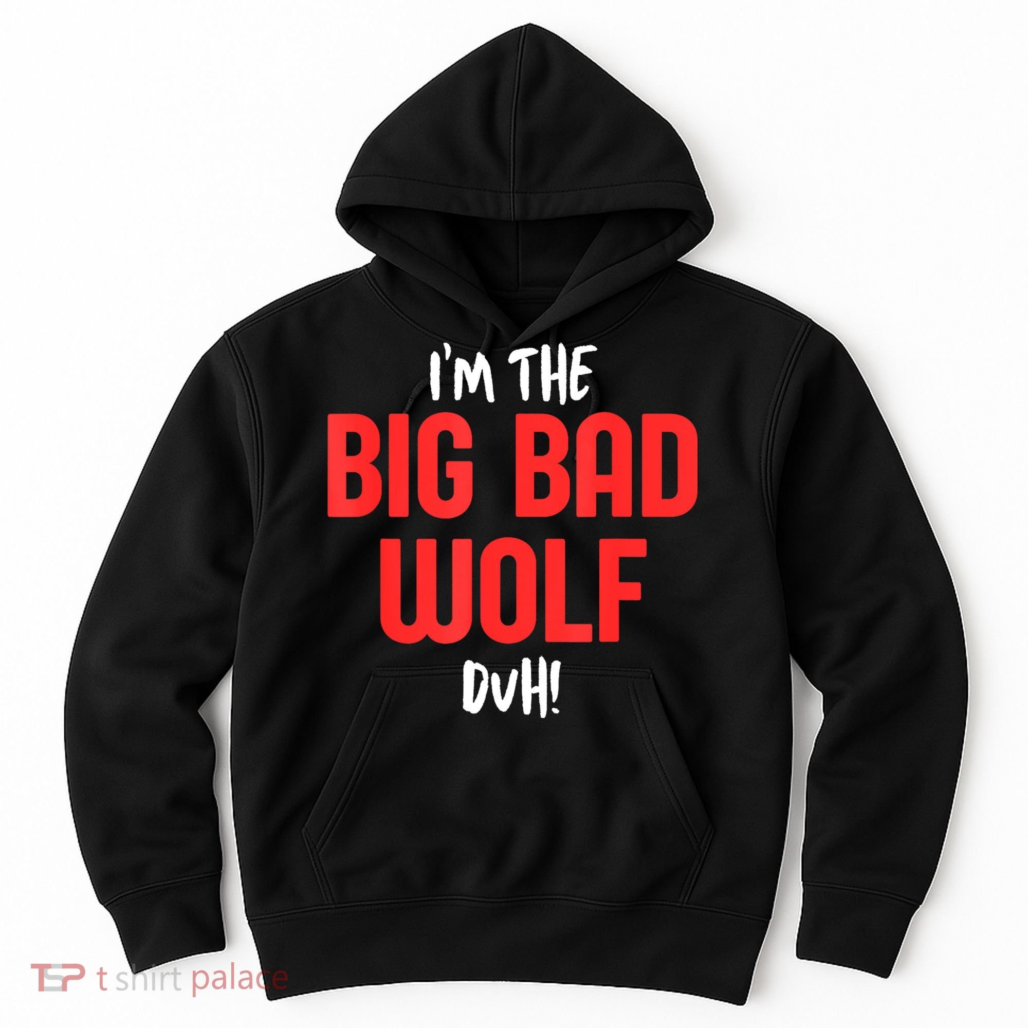 IM The Bad Wolf Duh Costume For Diy Halloween Party Hoodie