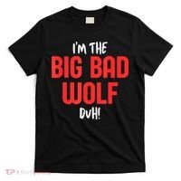 IM The Bad Wolf Duh Costume For Diy Halloween Party T-Shirt thumb 0