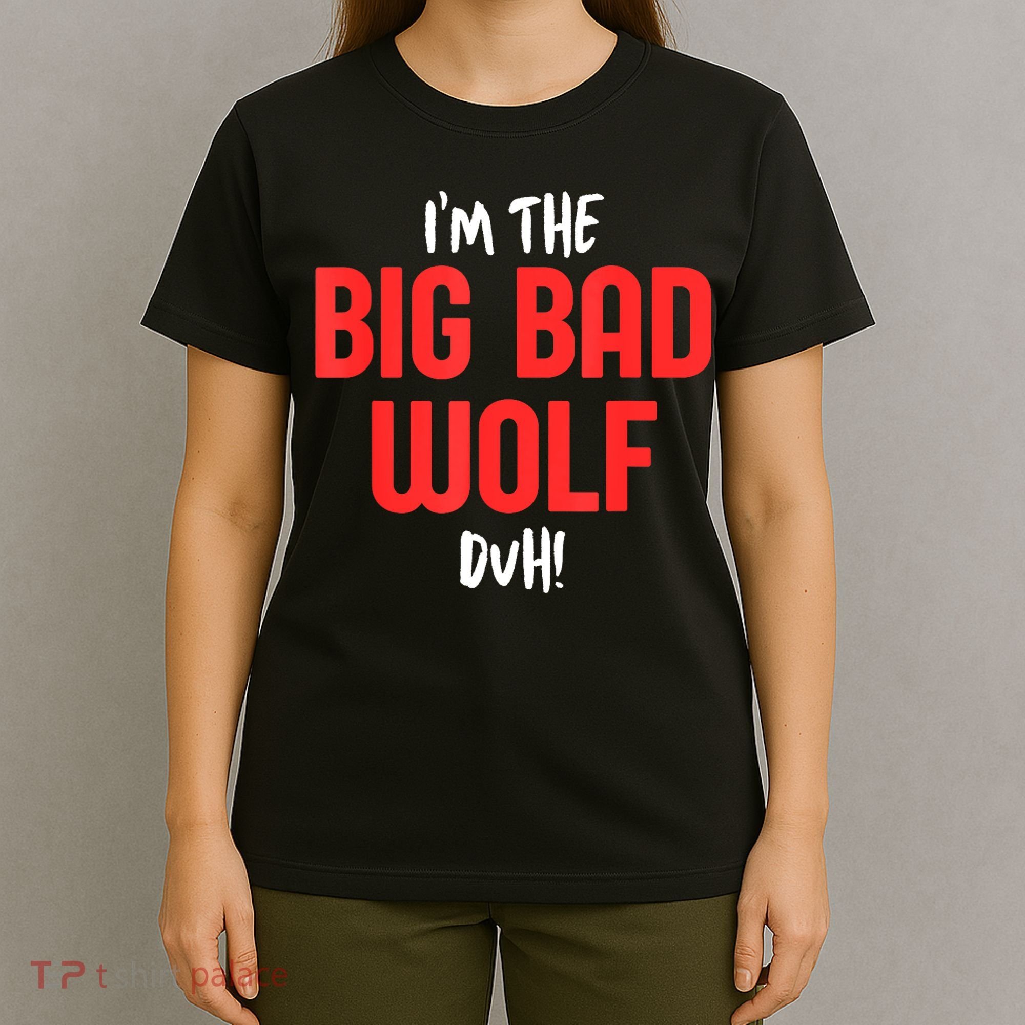 IM The Bad Wolf Duh Costume For Diy Halloween Party T-Shirt