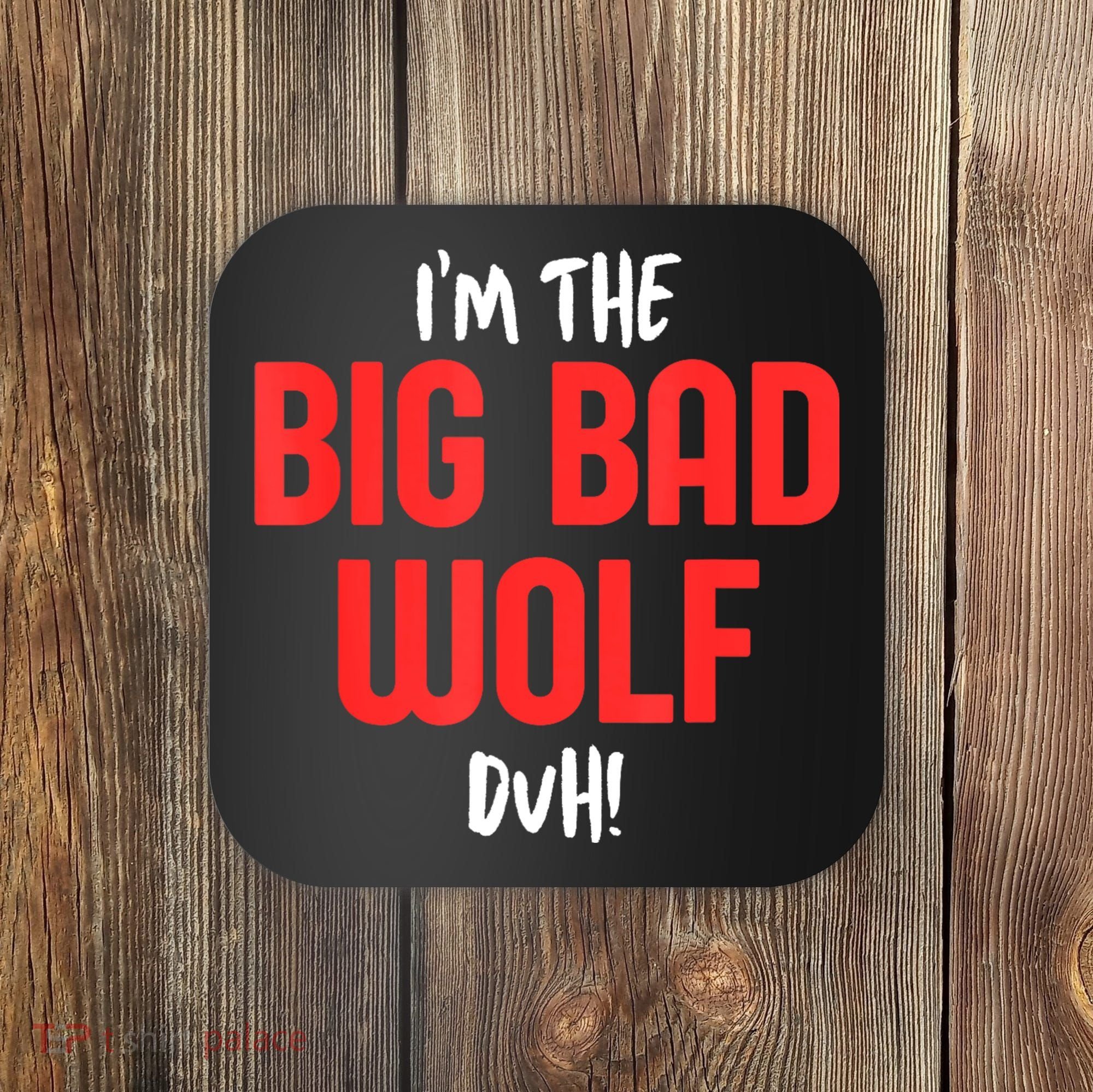 IM The Bad Wolf Duh Costume For Diy Halloween Party Coaster