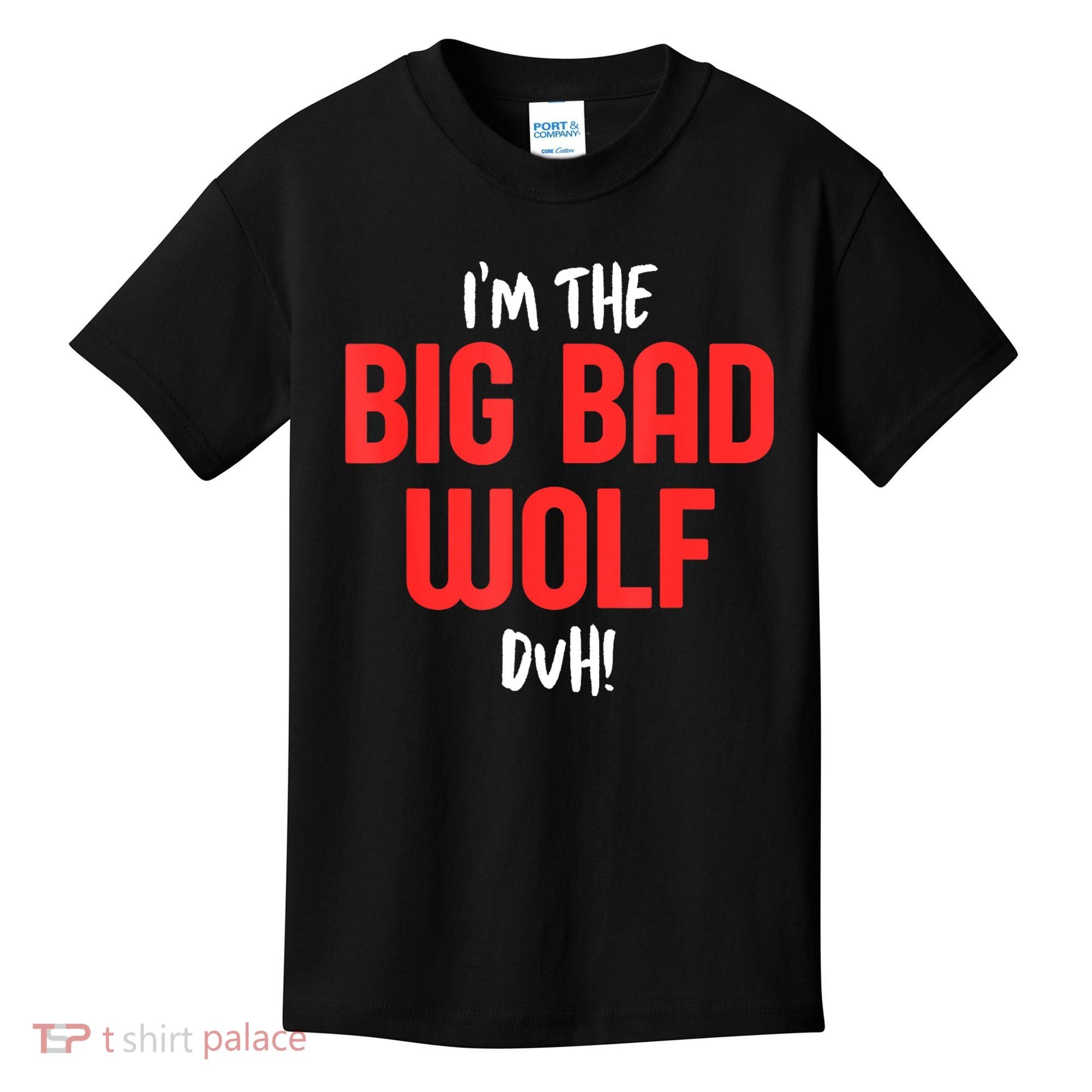 IM The Bad Wolf Duh Costume For Diy Halloween Party Kids T-Shirt