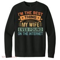 I'm The Best Thing My Wife Ever Found On The Internet V.I.T. Fleece Crew Sweatshirt thumb 0