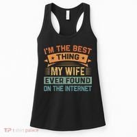 I'm The Best Thing My Wife Ever Found On The Internet Women's Tank Top thumb 0