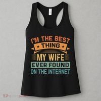 I'm The Best Thing My Wife Ever Found On The Internet Women's Tank Top thumb 3