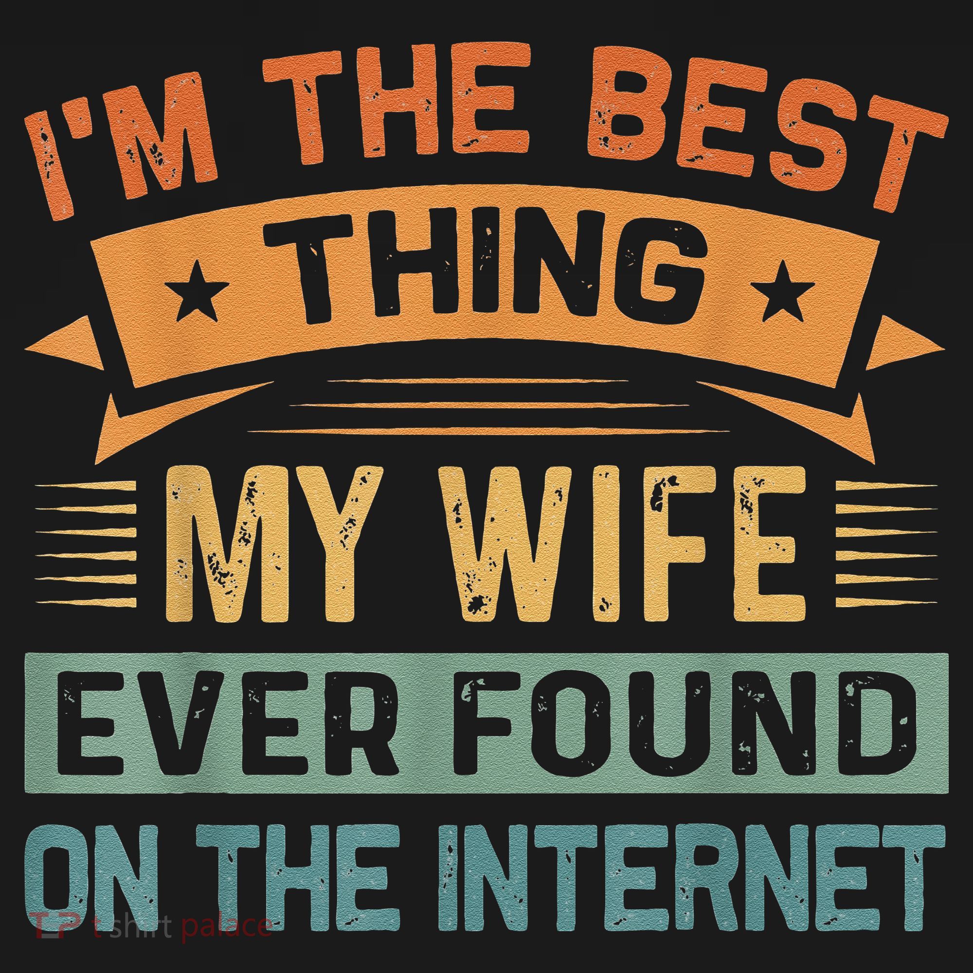 I'm The Best Thing My Wife Ever Found On The Internet Women's Tank Top